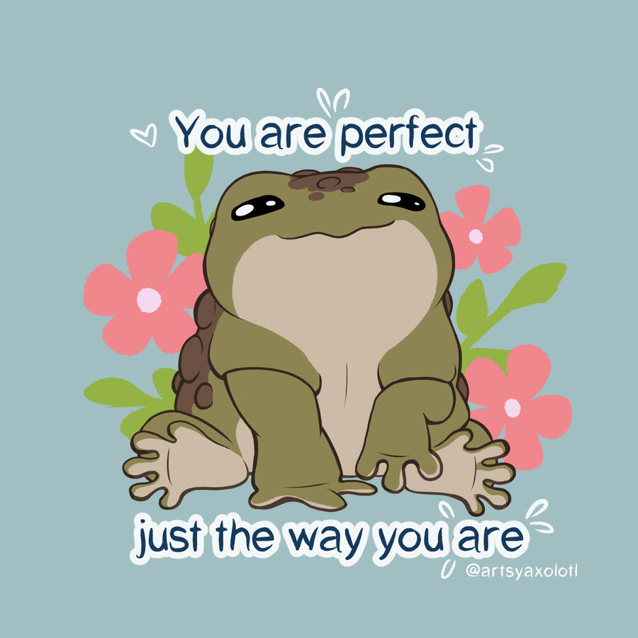 You are perfect just the way you are